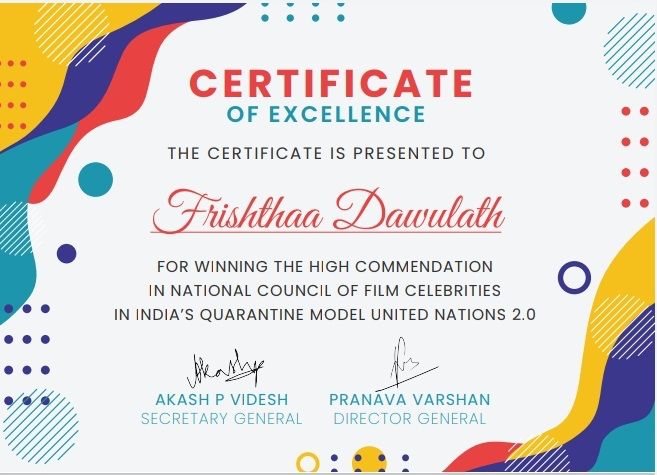 Certificate of Excellence presented to Frishthaa Dawulath for winning the High Commendation in the National Council of Film Celebrities in India’s Quarantine Model United Nations 2.0.
