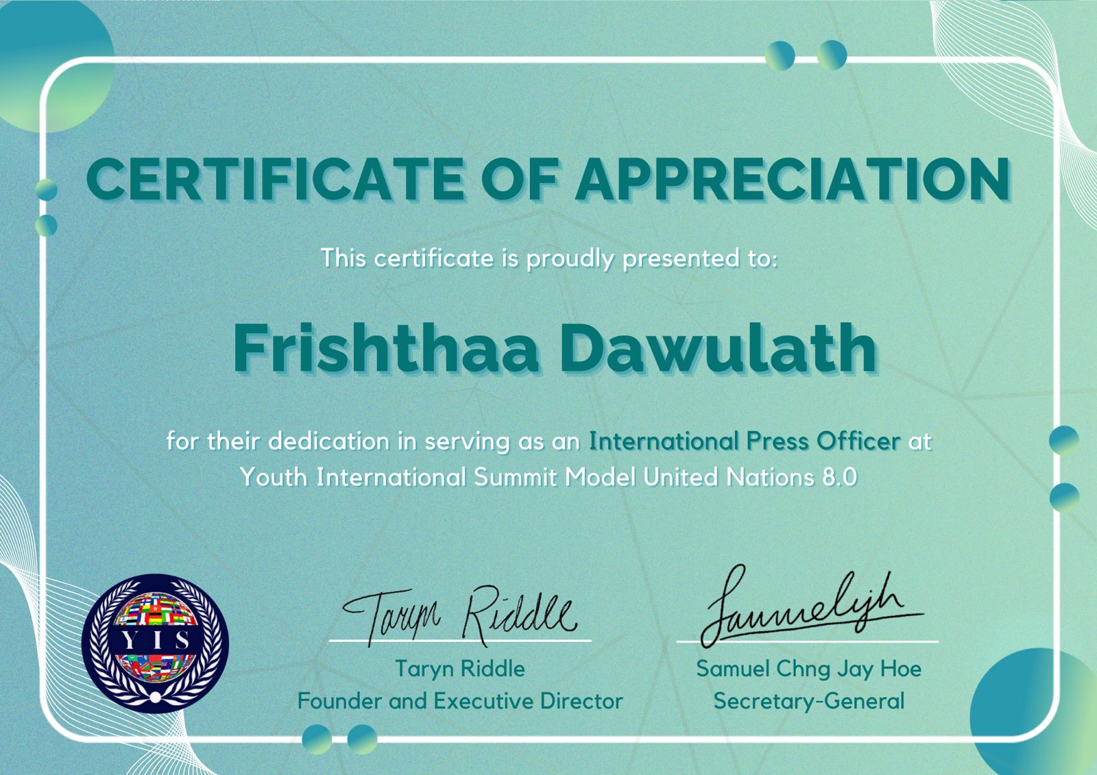Certificate of Appreciation presented to Frishthaa Dawulath for serving as an International Press Officer at Youth International Summit Model United Nations 8.0.